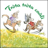 Tròta tròta caàlì