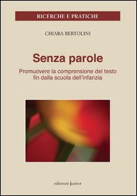 Senza parole. Promuovere la comprensione del testo fin dalla scuola dell'infanzia