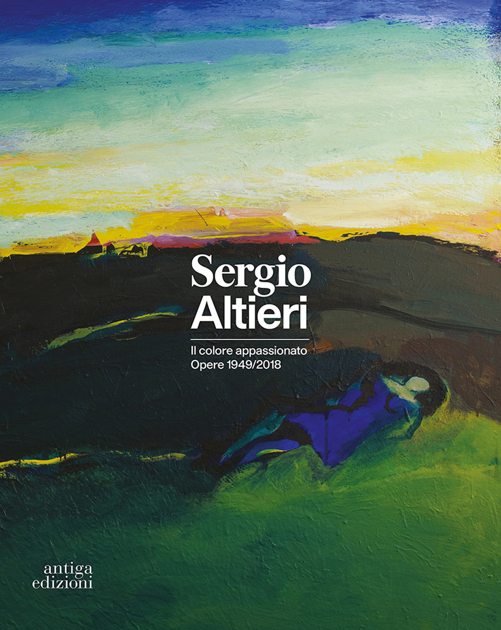 Sergio Altieri. Il colore appassionato. Opere 1949-2018. Catalogo della mostra