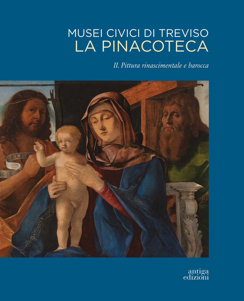 Musei civici di Treviso. La pinacoteca. Vol. 2: Pittura rinascimentale e barocca