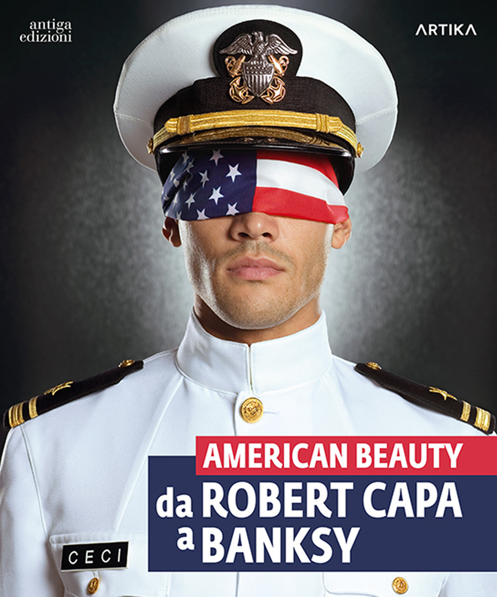 American beauty. Da Robert Capa a Banksy. Catalogo della mostra (Padova, 13 settembre 2023-21 gennaio 2024)