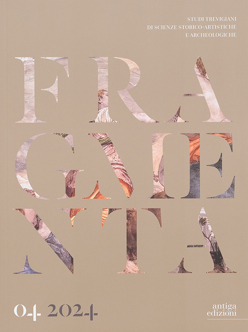 Fragmenta. Studi trevigiani di scienze storico-artistiche e archeologiche. Vol. 4