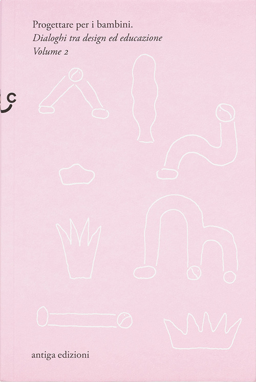 Progettare per i bambini. Dialoghi tra design ed educazione. Vol. 2