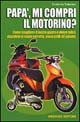 Papà mi compri il motorino?