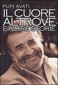 Il cuore altrove e altre storie