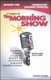 Il meglio di The morning show. Le scenette, le battute e le gag più divertenti del più esilarante programma radiofonico romano