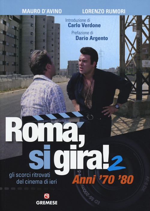 Roma, si gira! Gli scorci ritrovati del cinema di ieri. Vol. 2: Anni '70 '80