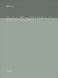 Il palazzo della Regione a Trento di Adalberto Libera e Sergio Musumeci