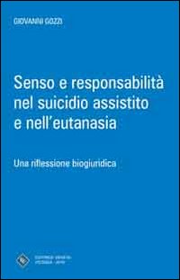 Senso e responsabilità nel suicidio assistito e nell'eutanasia