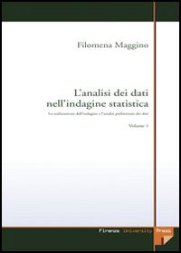 L'analisi dei dati nell'indagine statistica. Vol. 1: La realizzazione dell'indagine e l'analisi preliminare dei dati