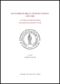 L'Università degli studi di Firenze 1924-2004. Atti della Tavola rotonda di presentazione del volume (Firenze, 17 dicembre 2004)