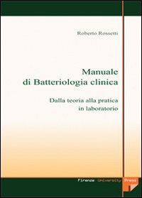 Manuale di batteriologia clinica: dalla teoria alla pratica in laboratorio