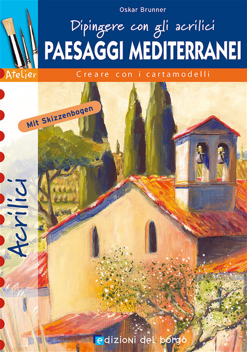 Dipingere con i colori acrilici. Paesaggi mediterranei
