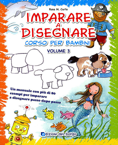Imparare a disegnare. Corso per bambini. Vol. 3