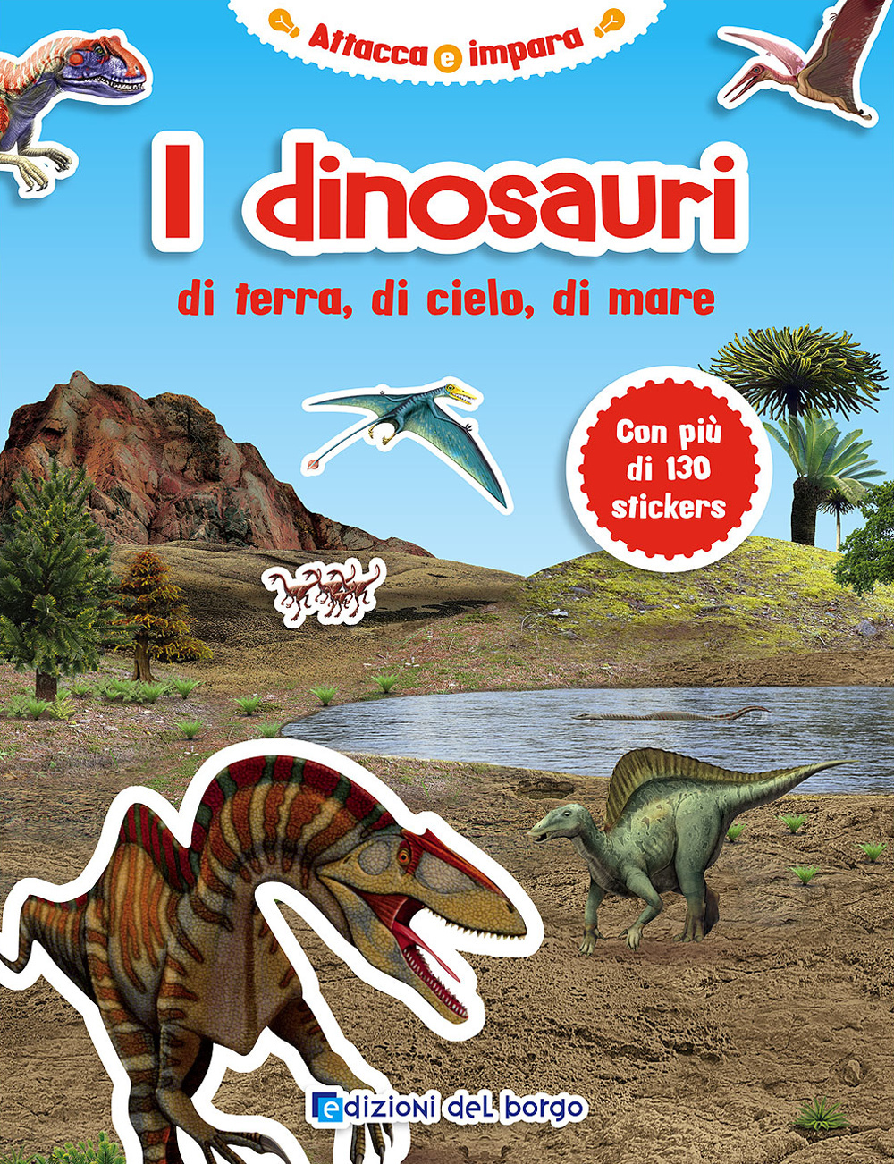 I dinosauri di terra, di cielo, di mare. Attacca e impara