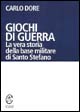 Giochi di guerra. La vera storia della base militare di Santo Stefano