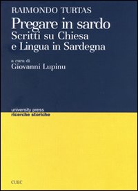 Pregare in sardo. Scritti su Chiesa e lingua in Sardegna