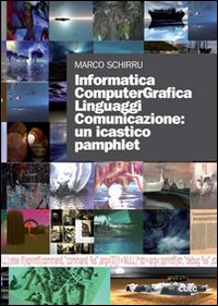 Informatica computergrafica. Linguaggi comunicazione: un icastico pamphlet