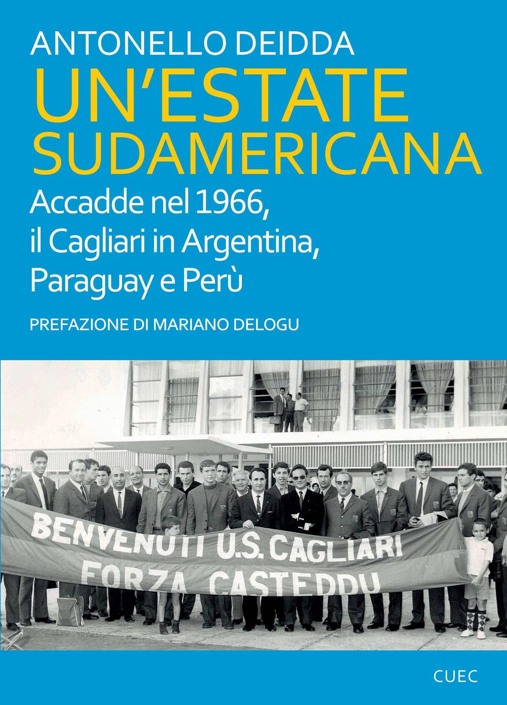 Un'estate sudamericana. Accadde nel 1966, il Cagliari in Argentina, Paraguay e Perù