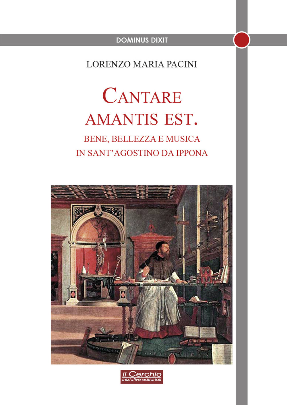 Cantare amantis est. Bene, bellezza e musica in sant’Agostino da Ippona