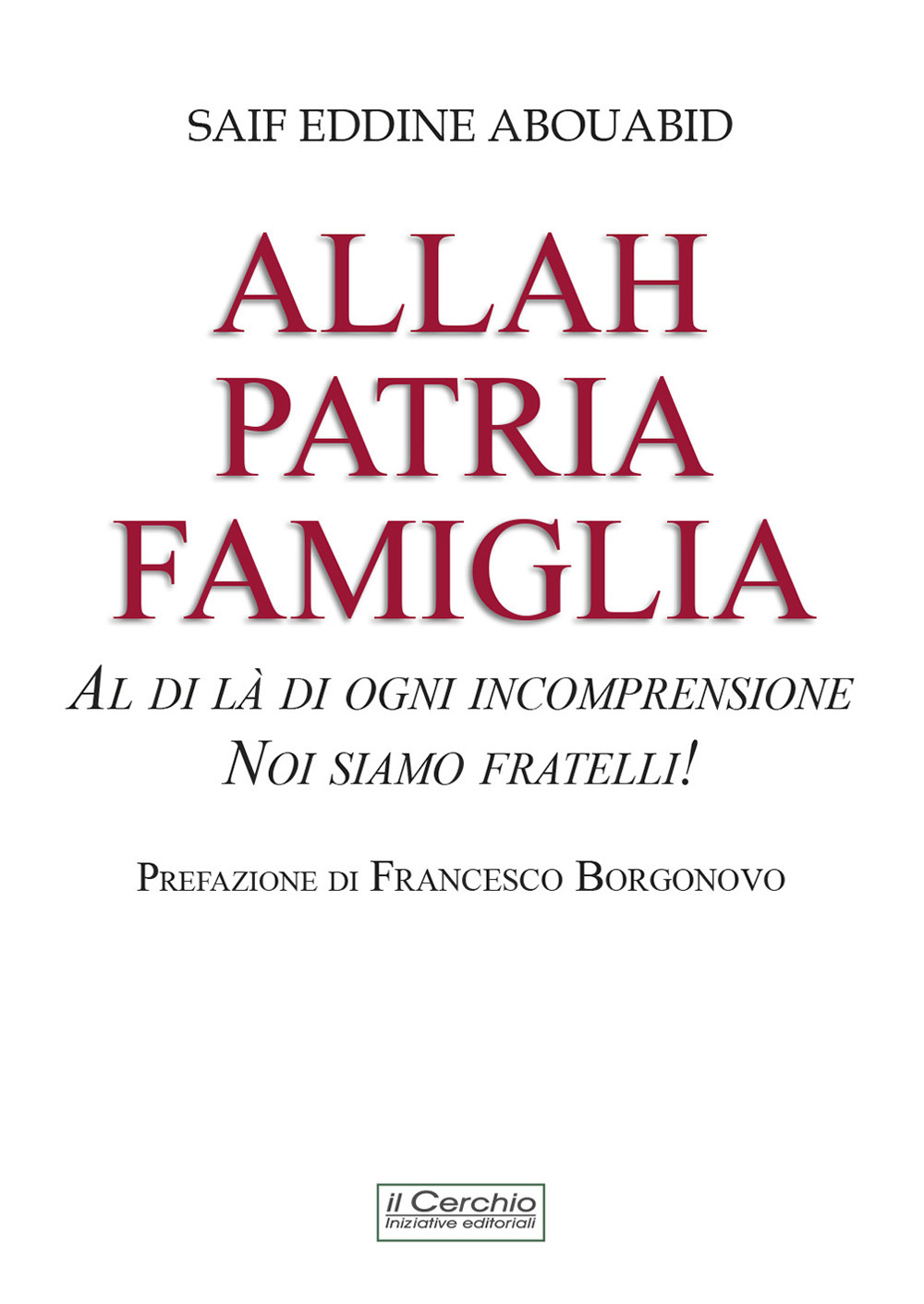 Allah, patria, famiglia. Al di là di ogni incomprensione, noi siamo fratelli!