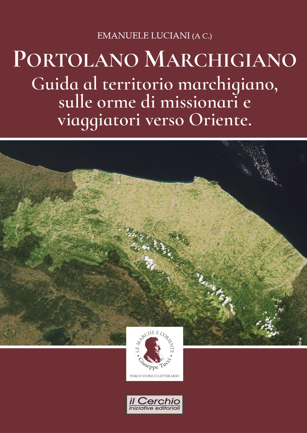 Portolano Marchigiano. Guida al territorio marchigiano, sulle orme di missionari e viaggiatori verso Oriente