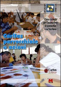 Caritas parrocchiale e azioni. Video e schede per l'animazione in parrocchia e nel territorio