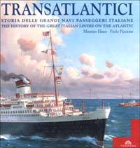 Transatlantici. Storia delle grandi navi passeggeri italiane-The history of the great Italian liners on the Atlantic