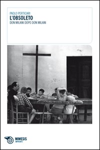 L'obsoleto. Don Milani dopo don Milani