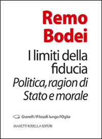 I limiti della fiducia. Politica, ragion di Stato e morale