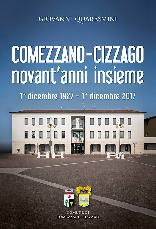 Comezzano-Cizzago novant’anni insieme. 1° dicembre 1927-1° dicembre 2017