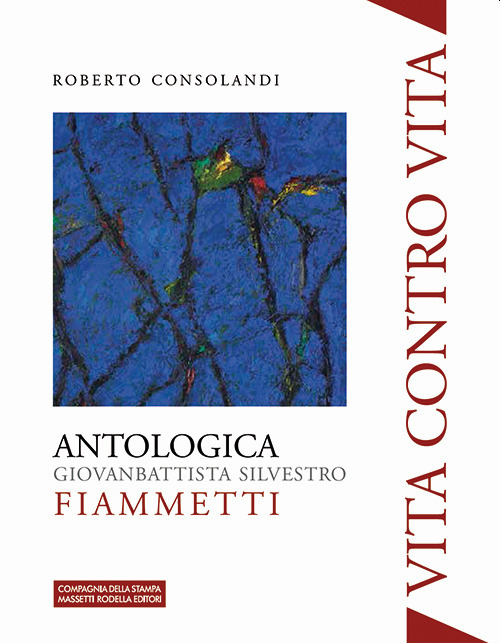 Vita contro vita. Giovanbattista Silvestro Fiammetti. Antologica