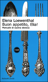 Buon appetito, Elia! Manuale di cucina ebraica