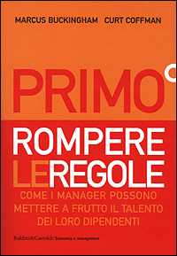 Primo. Rompere le regole. Come i manager possono mettere a frutto il talento dei loro dipendenti
