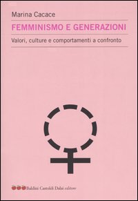 Femminismo e generazioni. Valori, culture e comportamenti a confronto