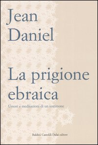 La prigione ebraica. Umori e meditazioni di un testimone