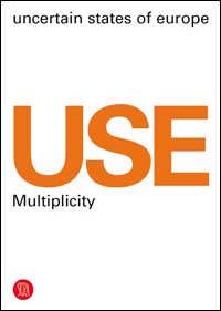 USE Uncertain States of Europe. A trip through a changing Europe