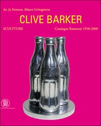 Clive Barker. Sculpture. Catalogue Raissonné 1958-2000