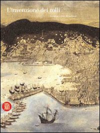 L'invenzione dei rolli. Genova, civiltà di palazzi