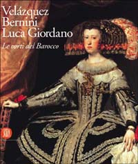 Velázquez, Bernini, Luca Giordano. Le corti del Barocco. Catalogo della mostra (Roma, 12 febbraio-2 maggio 2004)