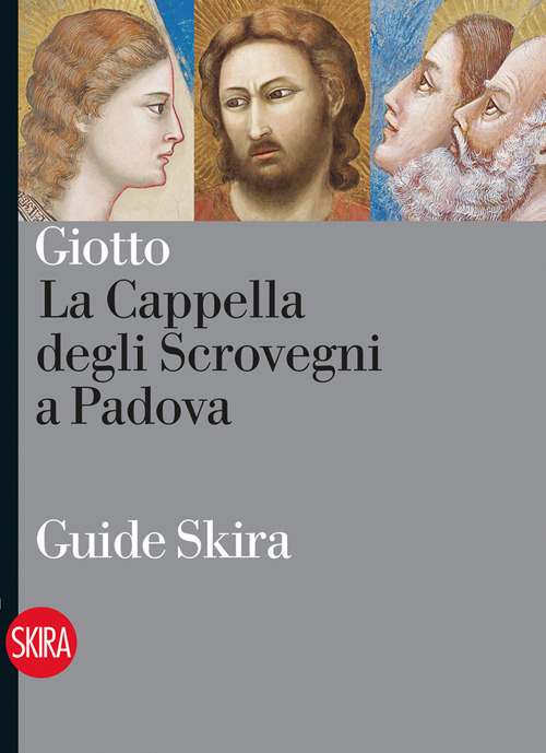 Giotto. La Cappella degli Scrovegni a Padova