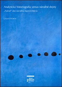 Analytická historiografia versus národné dejiny. «Národ» ako sociálna reprezentácia