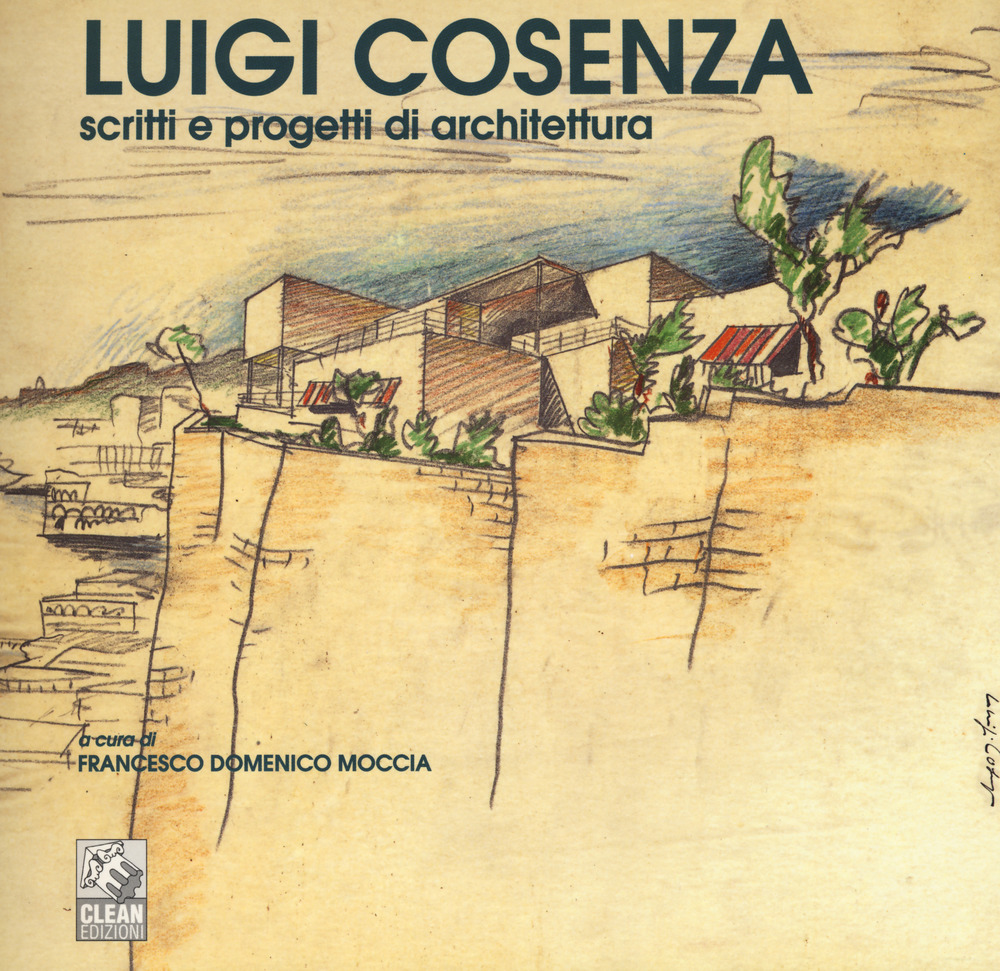 Luigi Cosenza. Scritti e progetti di architettura