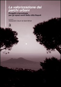 La valorizzazione dei parchi urbani. Progetti e tecnologie per gli spazi verdi nella città di Napoli