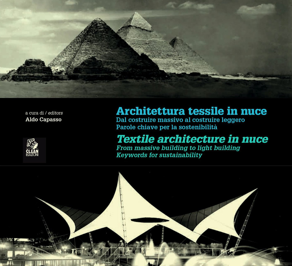 Architettura tessile in nuce. Dal costruire massivo al costruire leggero. Parole chiave per la leggerezza e sostenibilità-Textile architecture in nuce. From massive to lightweigth building. Keywords for lightness and sustainability