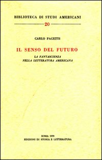 Il senso del futuro. La fantascienza nella letteratura americana