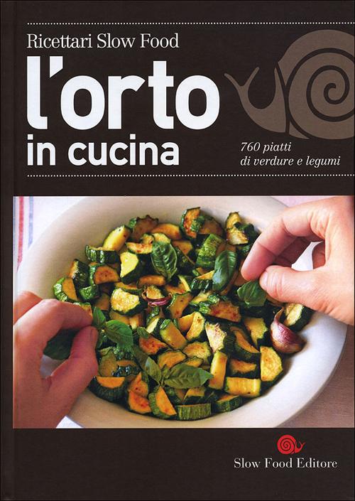 L'orto in cucina. 760 piatti di verdure e legumi