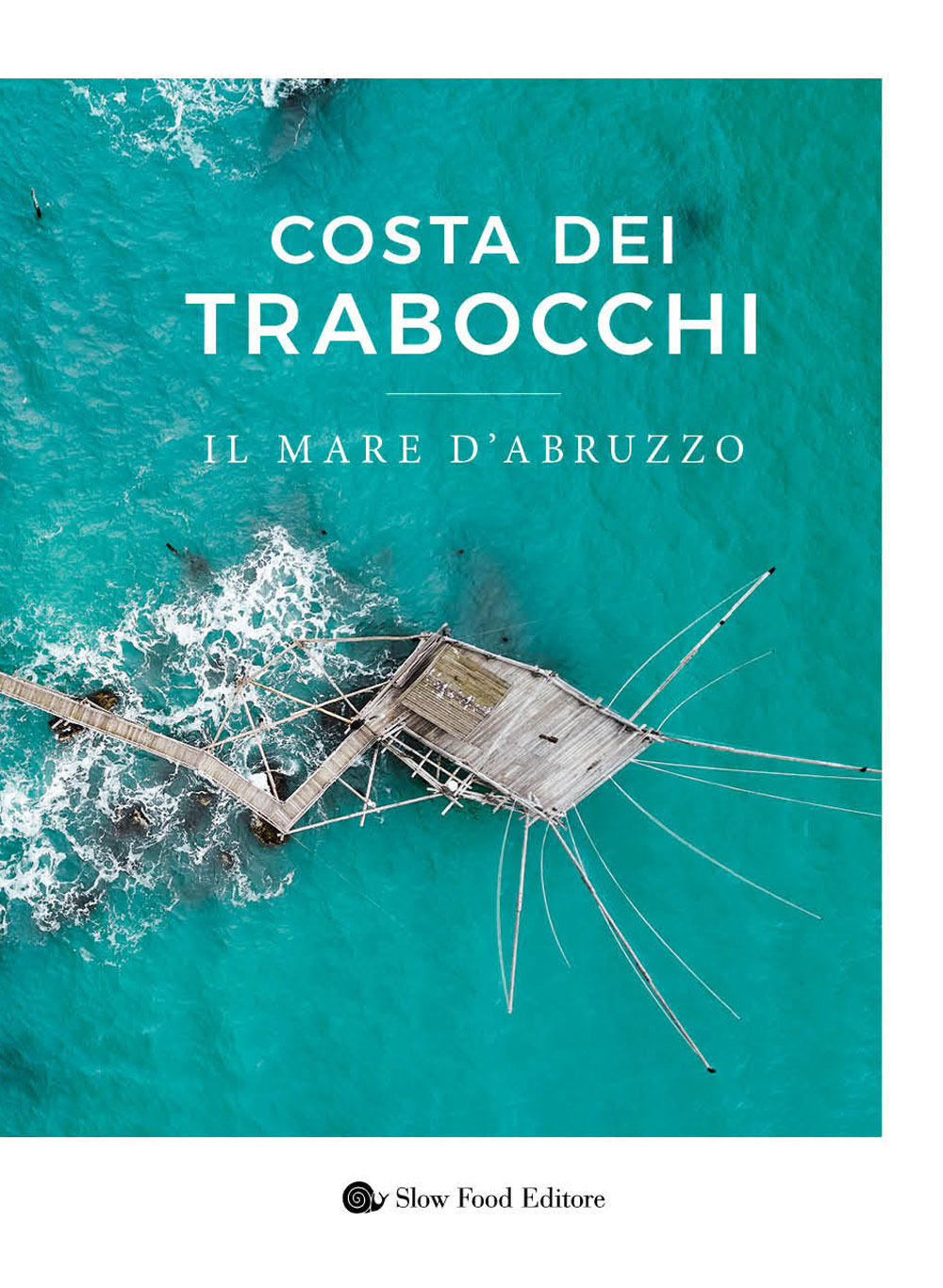 Costa dei Trabocchi. Il mare d'Abruzzo
