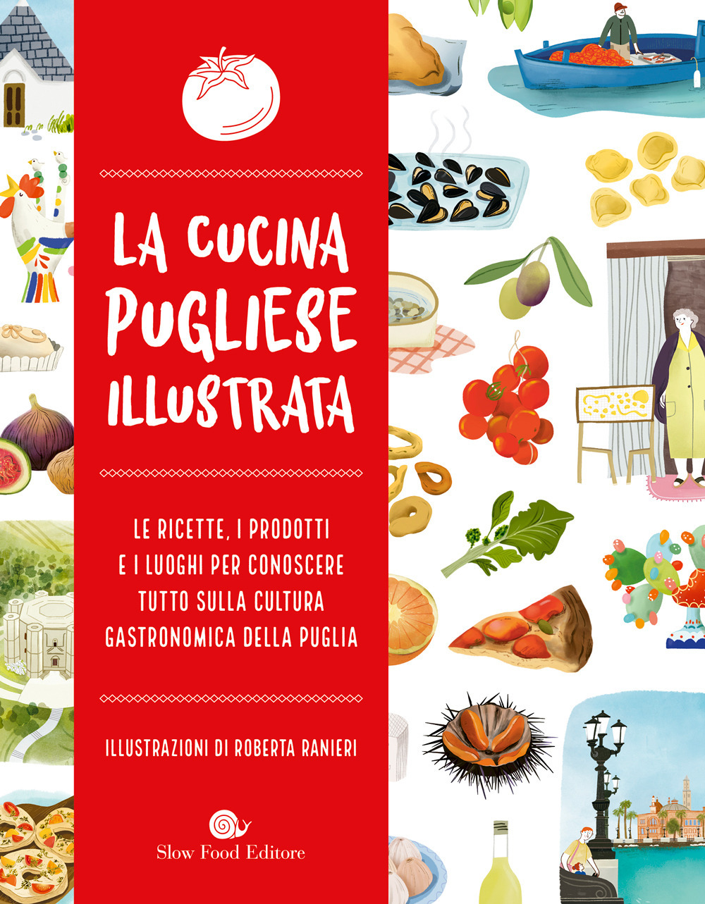 La cucina pugliese illustrata. Le ricette, i prodotti e i luoghi per conoscere tutto sulla cultura gastronomica della Puglia