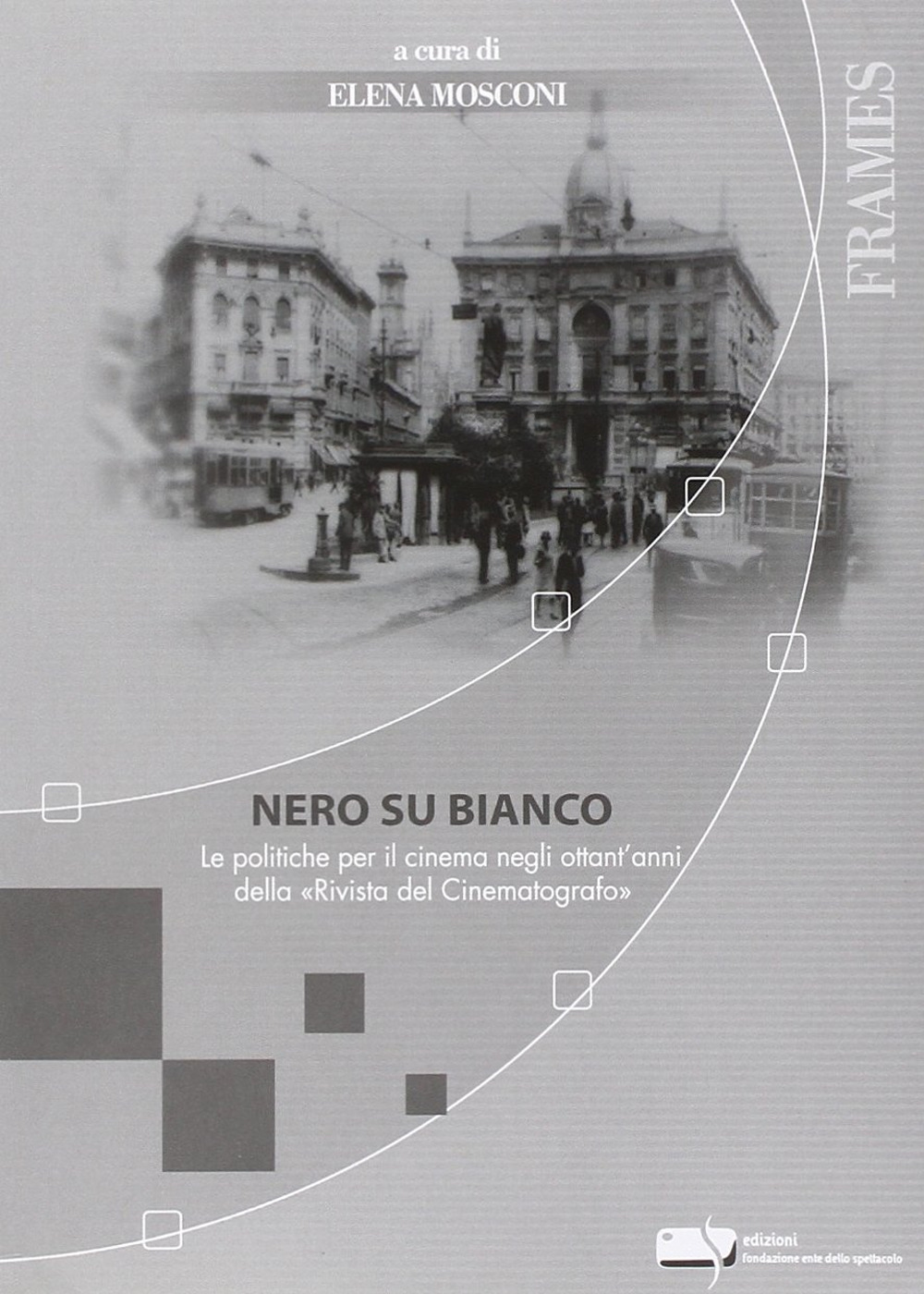 Nero su bianco. Le politiche per il cinema negli ottant'anni della Rivista del Cinematografo